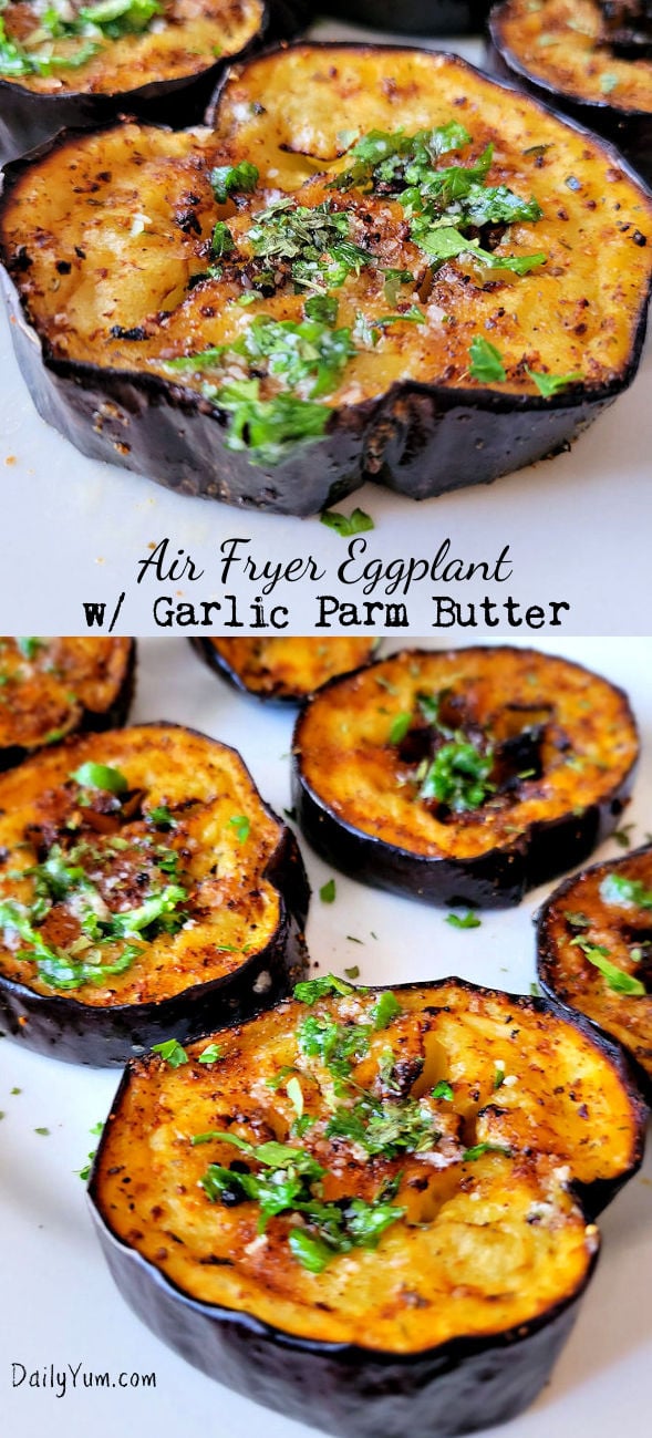 Air Fryer Eggplant with garlic parmesan butter